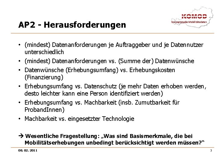 AP 2 - Herausforderungen • (mindest) Datenanforderungen je Auftraggeber und je Datennutzer unterschiedlich •