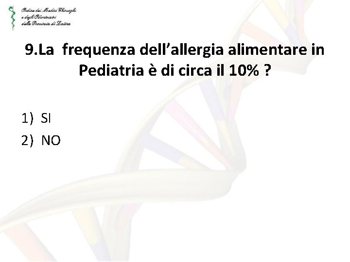 9. La frequenza dell’allergia alimentare in Pediatria è di circa il 10% ? 1)