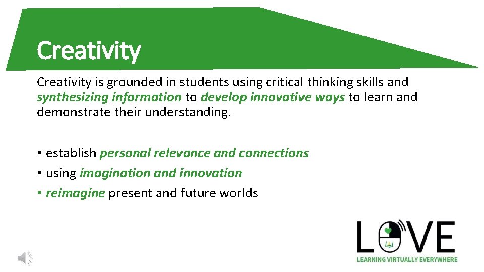 Creativity is grounded in students using critical thinking skills and synthesizing information to develop