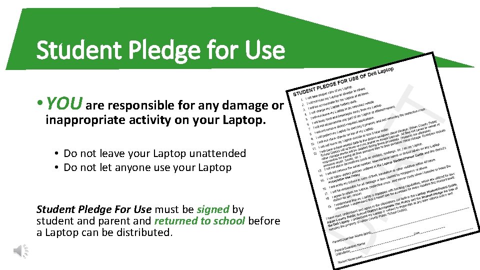 Student Pledge for Use • YOU are responsible for any damage or inappropriate activity