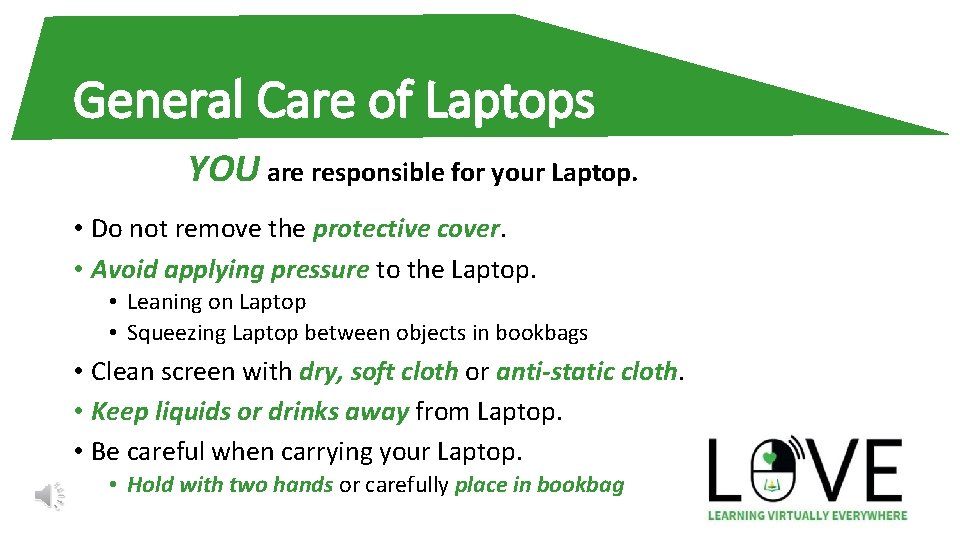 General Care of Laptops YOU are responsible for your Laptop. • Do not remove
