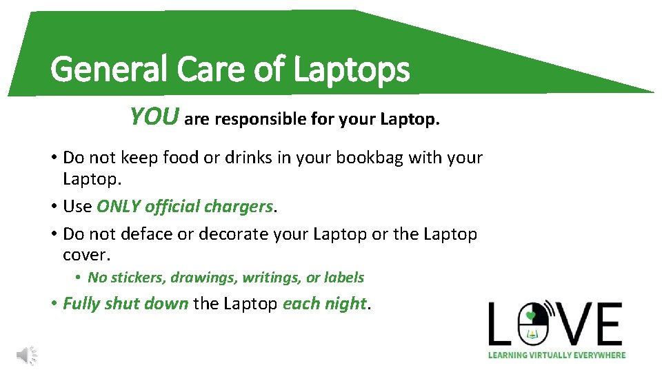 General Care of Laptops YOU are responsible for your Laptop. • Do not keep