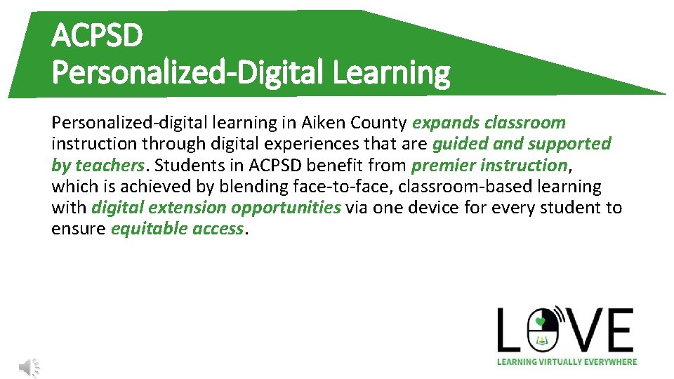 ACPSD Personalized-Digital Learning Personalized-digital learning in Aiken County expands classroom instruction through digital experiences