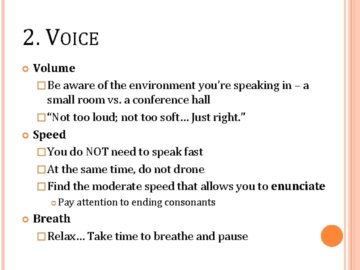 2. VOICE Volume � Be aware of the environment you’re speaking in – a