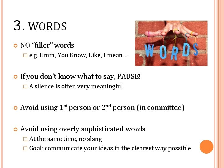 3. WORDS NO “filler” words � e. g. Umm, You Know, Like, I mean…