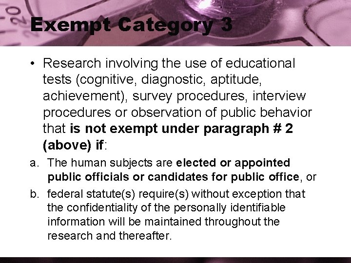 Exempt Category 3 • Research involving the use of educational tests (cognitive, diagnostic, aptitude,