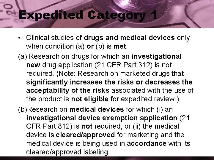 Expedited Category 1 • Clinical studies of drugs and medical devices only when condition