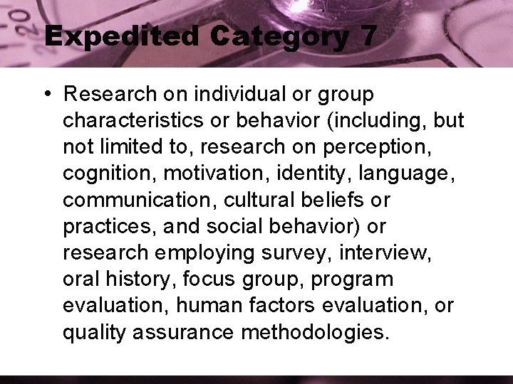Expedited Category 7 • Research on individual or group characteristics or behavior (including, but