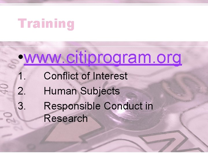Training • www. citiprogram. org 1. 2. 3. Conflict of Interest Human Subjects Responsible