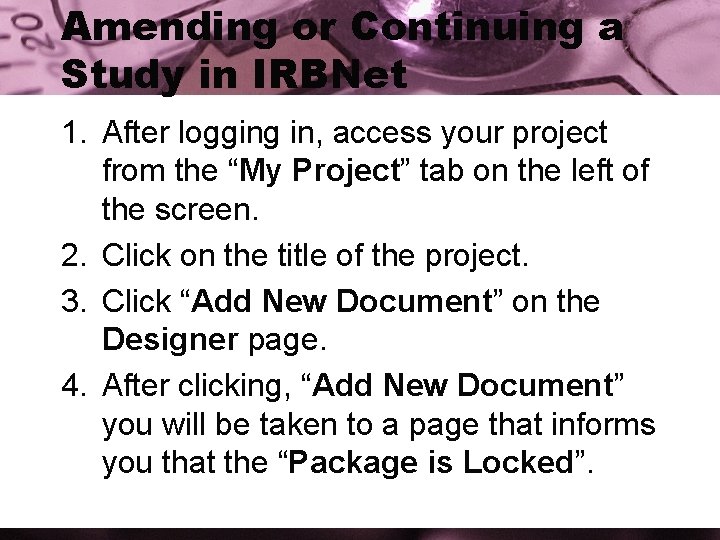 Amending or Continuing a Study in IRBNet 1. After logging in, access your project