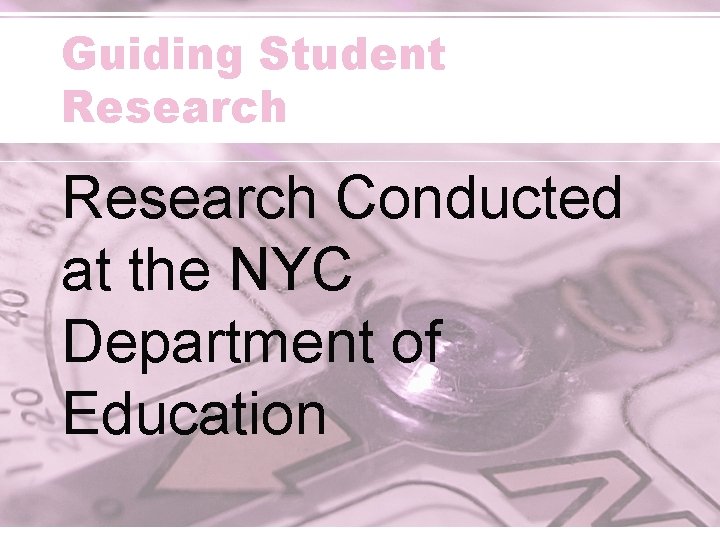 Guiding Student Research Conducted at the NYC Department of Education 
