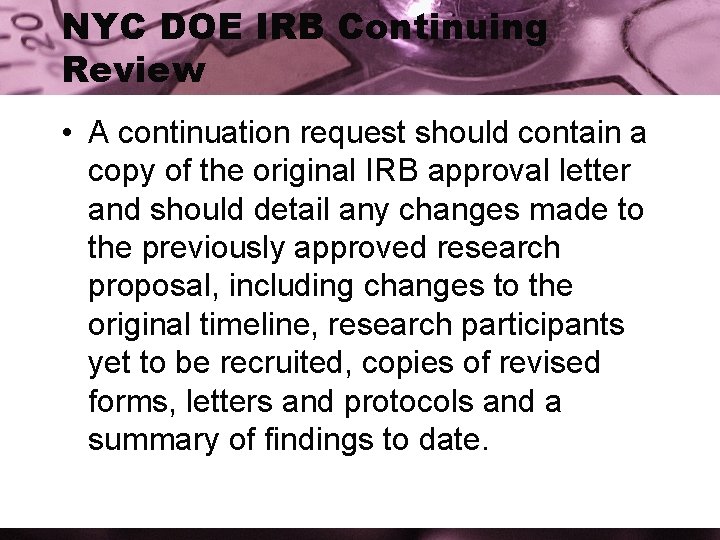 NYC DOE IRB Continuing Review • A continuation request should contain a copy of
