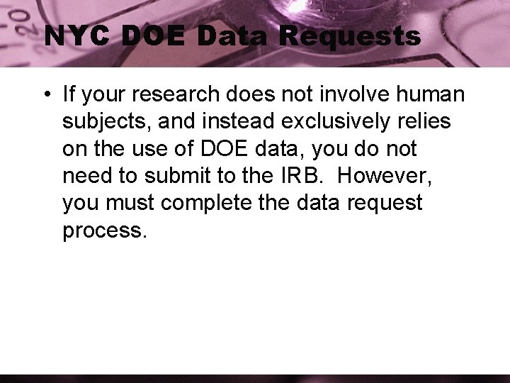 NYC DOE Data Requests • If your research does not involve human subjects, and