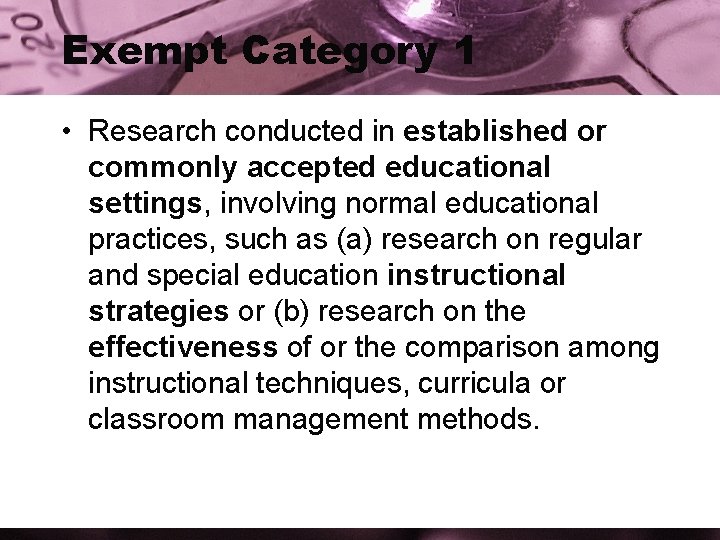 Exempt Category 1 • Research conducted in established or commonly accepted educational settings, involving