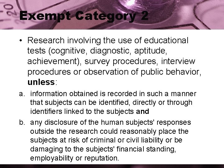 Exempt Category 2 • Research involving the use of educational tests (cognitive, diagnostic, aptitude,