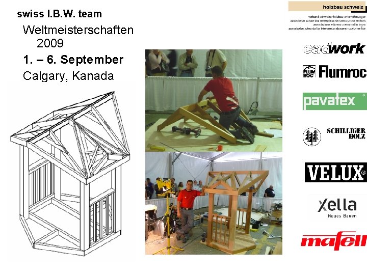 swiss I. B. W. team Architektur, Holz und Bau Weltmeisterschaften 2009 1. – 6.