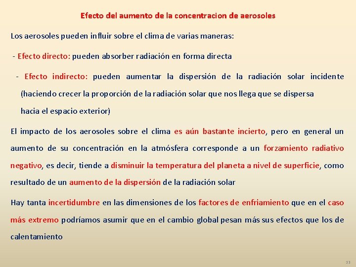 Efecto del aumento de la concentracion de aerosoles Los aerosoles pueden influir sobre el