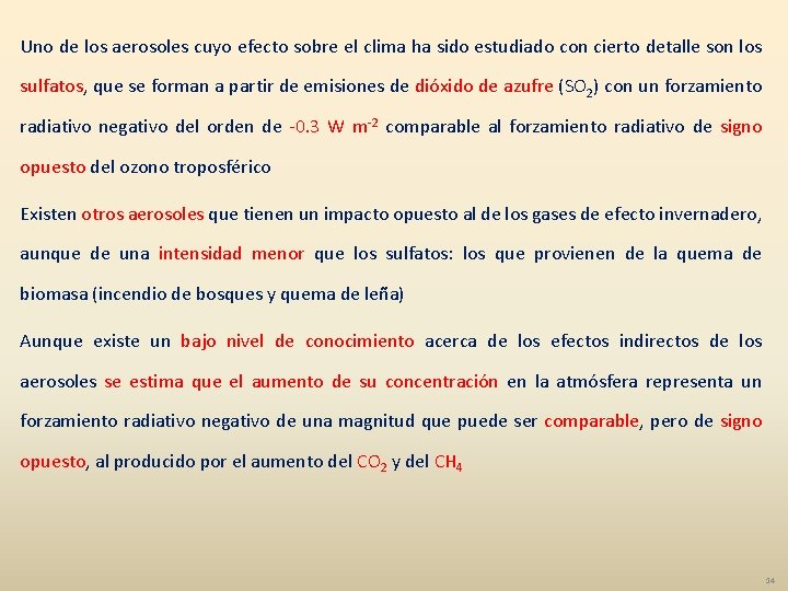 Uno de los aerosoles cuyo efecto sobre el clima ha sido estudiado con cierto