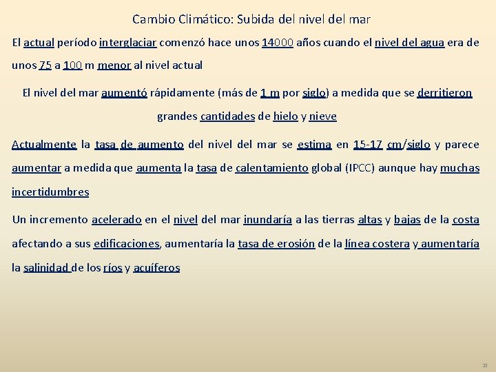 Cambio Climático: Subida del nivel del mar El actual período interglaciar comenzó hace unos