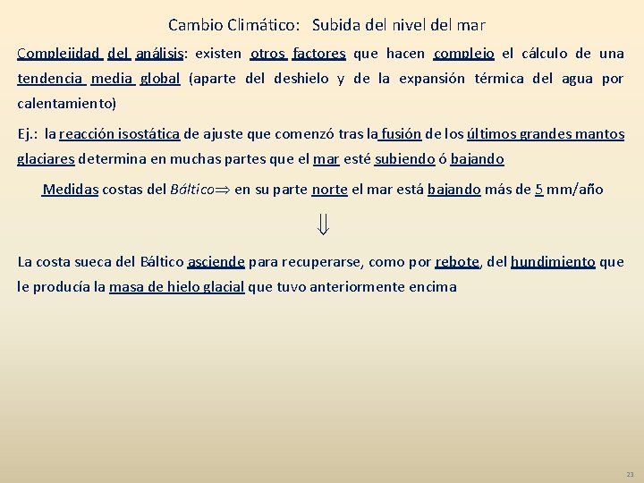 Cambio Climático: Subida del nivel del mar Complejidad del análisis: existen otros factores que