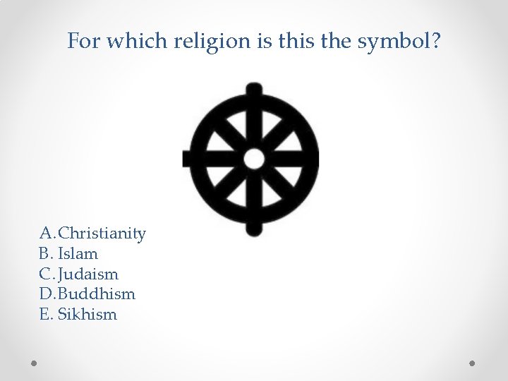 For which religion is the symbol? A. Christianity B. Islam C. Judaism D. Buddhism