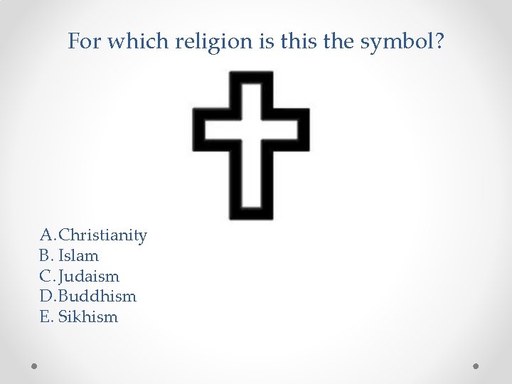 For which religion is the symbol? A. Christianity B. Islam C. Judaism D. Buddhism