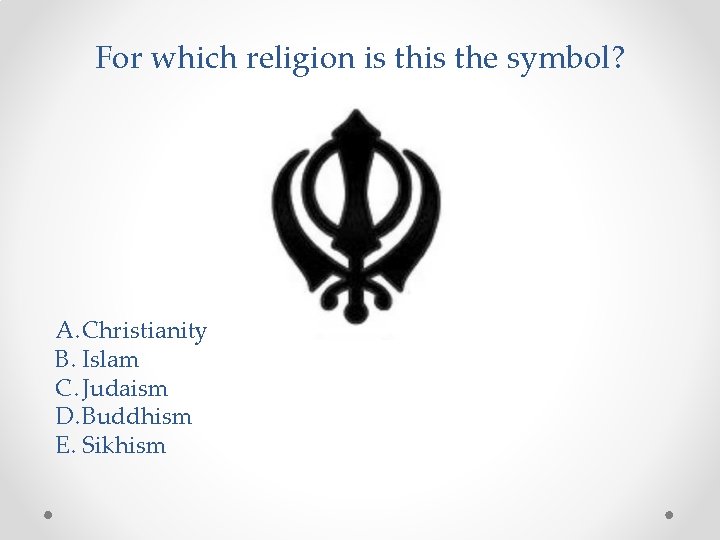 For which religion is the symbol? A. Christianity B. Islam C. Judaism D. Buddhism