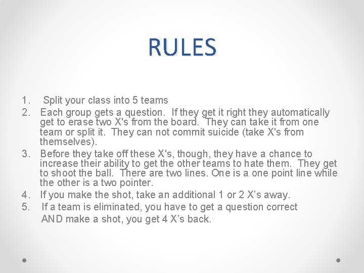 RULES 1. Split your class into 5 teams 2. Each group gets a question.