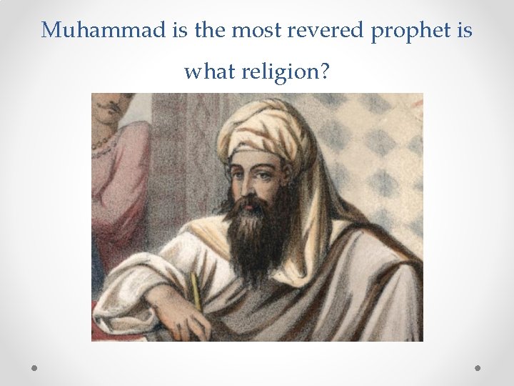 Muhammad is the most revered prophet is what religion? 