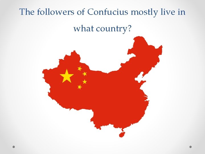 The followers of Confucius mostly live in what country? 