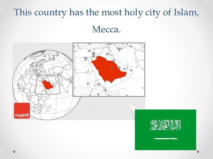 This country has the most holy city of Islam, Mecca. 