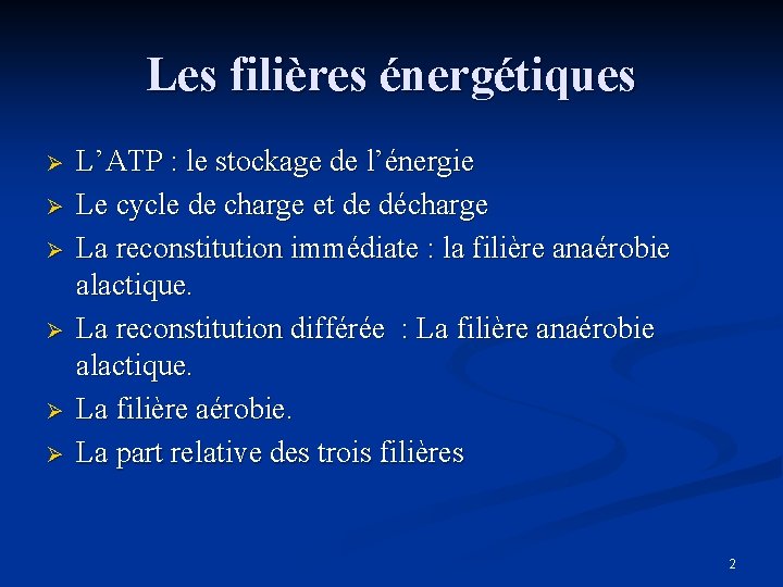 Les filières énergétiques Ø Ø Ø L’ATP : le stockage de l’énergie Le cycle