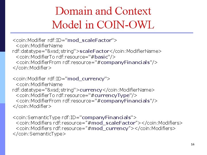 Domain and Context Model in COIN-OWL <coin: Modifier rdf: ID="mod_scale. Factor"> <coin: Modifier. Name