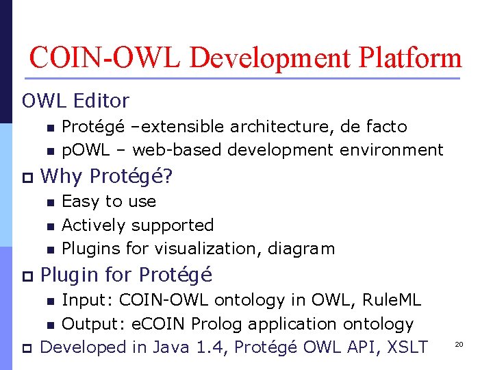 COIN-OWL Development Platform OWL Editor n n p Protégé –extensible architecture, de facto p.