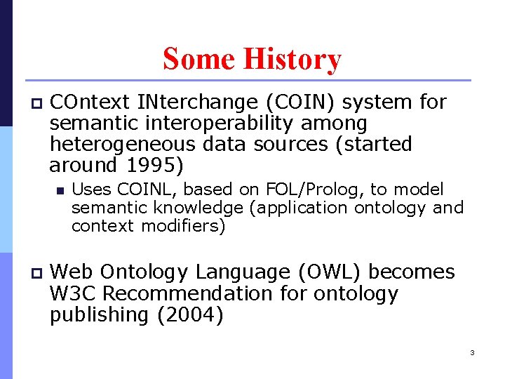 Some History p COntext INterchange (COIN) system for semantic interoperability among heterogeneous data sources