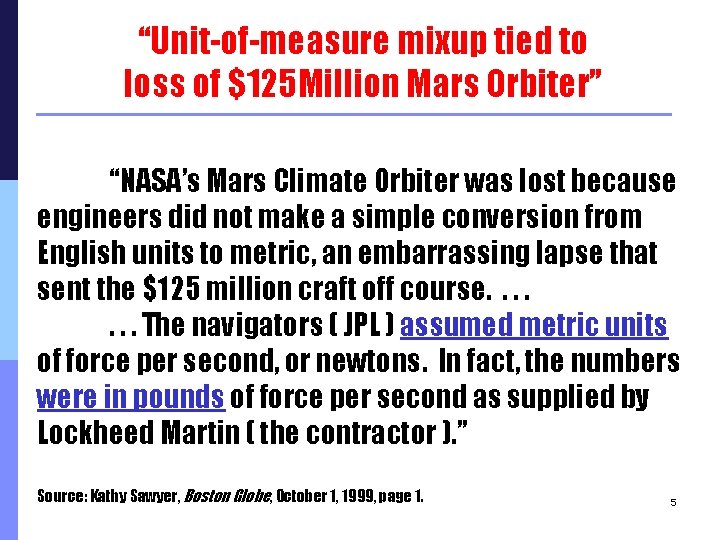 “Unit-of-measure mixup tied to loss of $125 Million Mars Orbiter” “NASA’s Mars Climate Orbiter