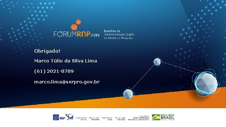Obrigado! Marco Túlio da Silva Lima (61) 2021 -8789 marco. lima@serpro. gov. br 