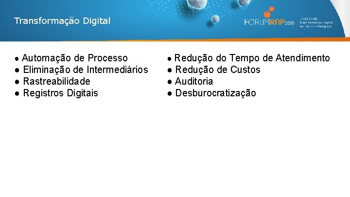 Transformação Digital ● Automação de Processo ● Redução do Tempo de Atendimento ● Eliminação