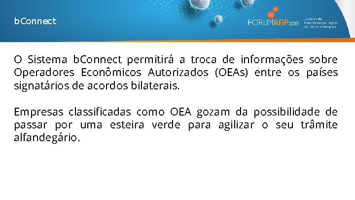 b. Connect O Sistema b. Connect permitirá a troca de informações sobre Operadores Econômicos