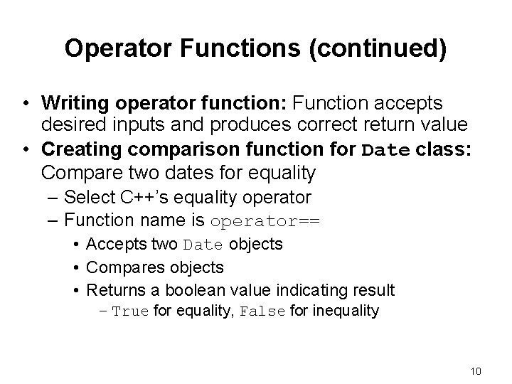 Operator Functions (continued) • Writing operator function: Function accepts desired inputs and produces correct Operator Functions (continued) • Writing operator function: Function accepts desired inputs and produces correct