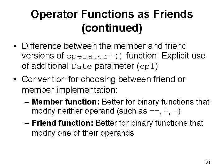 Operator Functions as Friends (continued) • Difference between the member and friend versions of Operator Functions as Friends (continued) • Difference between the member and friend versions of