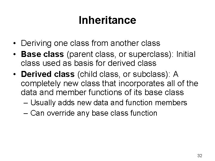 Inheritance • Deriving one class from another class • Base class (parent class, or Inheritance • Deriving one class from another class • Base class (parent class, or