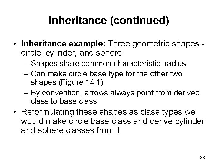 Inheritance (continued) • Inheritance example: Three geometric shapes circle, cylinder, and sphere – Shapes Inheritance (continued) • Inheritance example: Three geometric shapes circle, cylinder, and sphere – Shapes