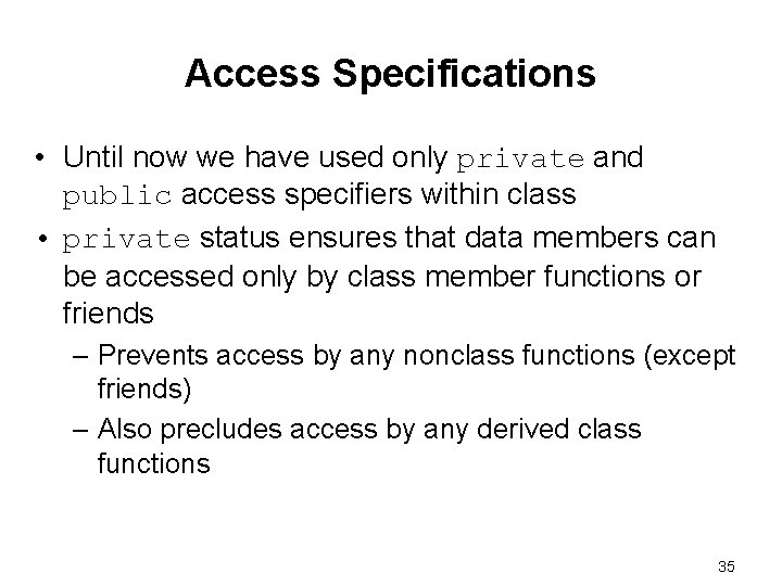 Access Specifications • Until now we have used only private and public access specifiers Access Specifications • Until now we have used only private and public access specifiers