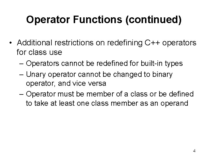 Operator Functions (continued) • Additional restrictions on redefining C++ operators for class use – Operator Functions (continued) • Additional restrictions on redefining C++ operators for class use –