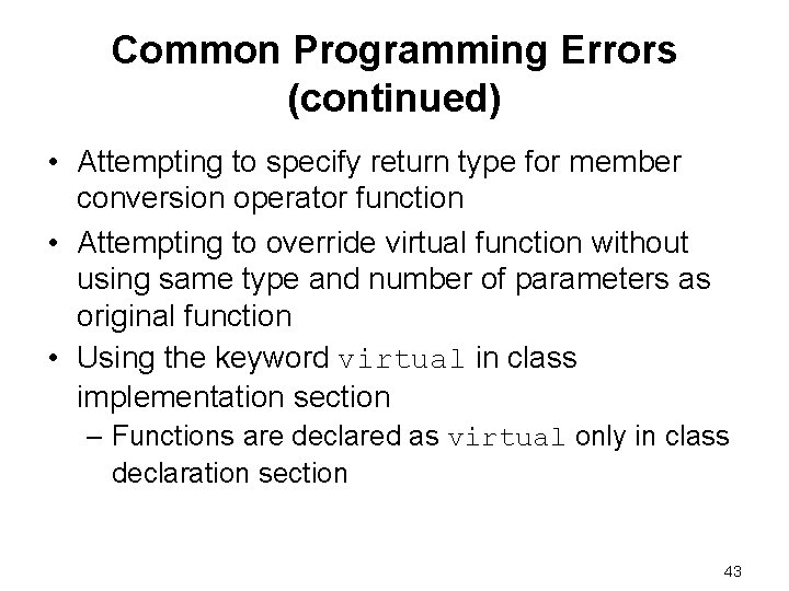 Common Programming Errors (continued) • Attempting to specify return type for member conversion operator Common Programming Errors (continued) • Attempting to specify return type for member conversion operator