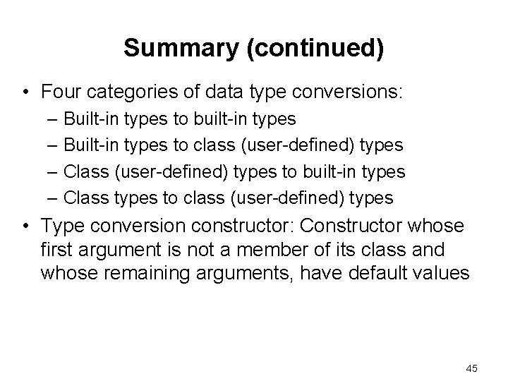 Summary (continued) • Four categories of data type conversions: – Built-in types to built-in Summary (continued) • Four categories of data type conversions: – Built-in types to built-in