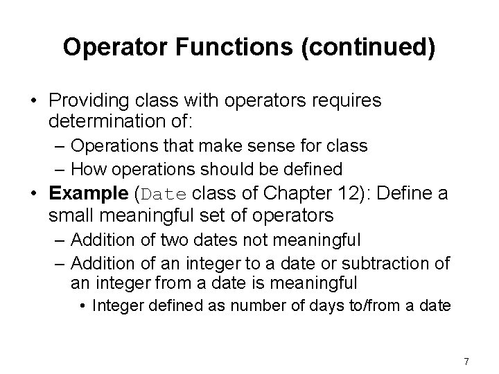 Operator Functions (continued) • Providing class with operators requires determination of: – Operations that Operator Functions (continued) • Providing class with operators requires determination of: – Operations that