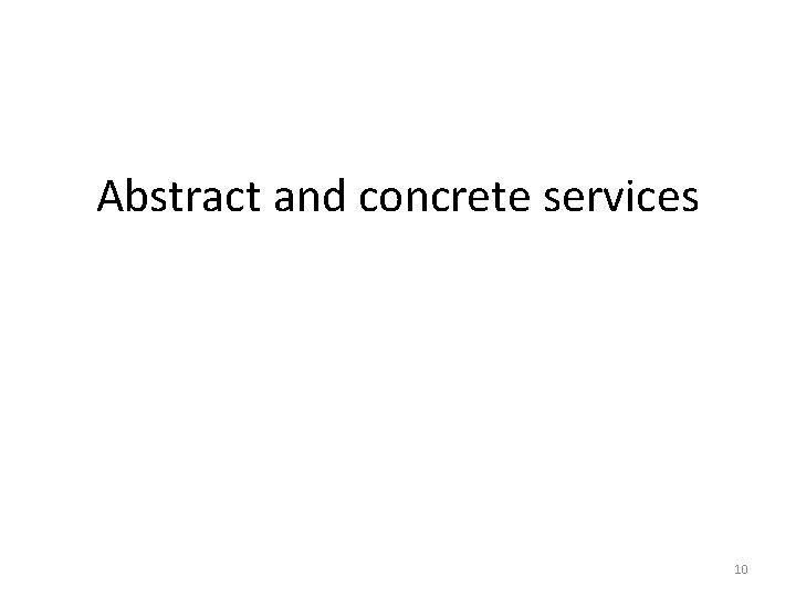 Abstract and concrete services 10 