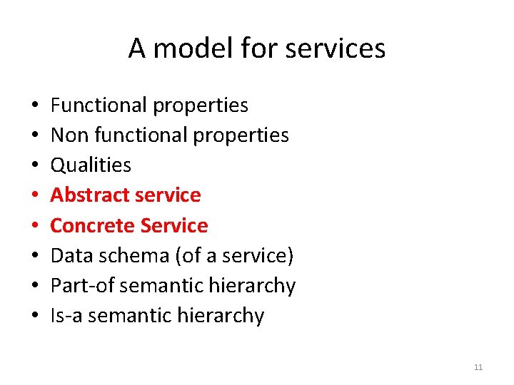 A model for services • • Functional properties Non functional properties Qualities Abstract service